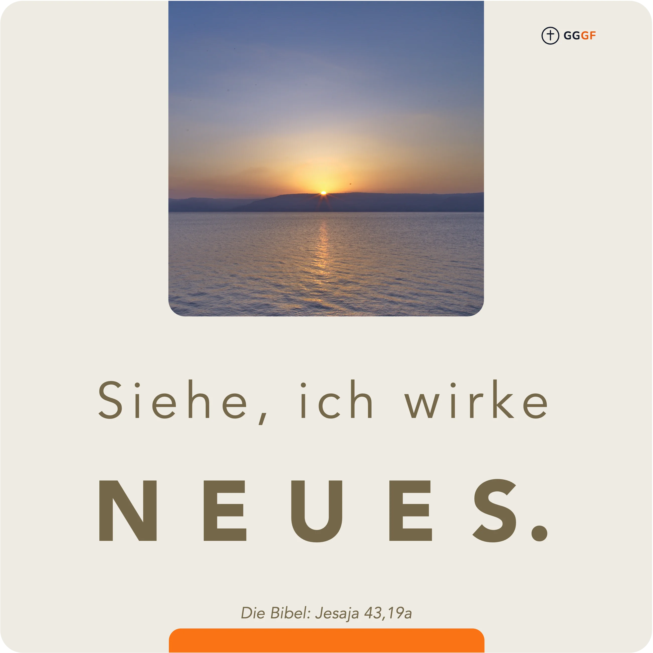 Jesaja 43,19a - Siehe, ich wirke Neues.